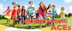 UNDERSTANDING ACEs Adverse Childhood Experiences