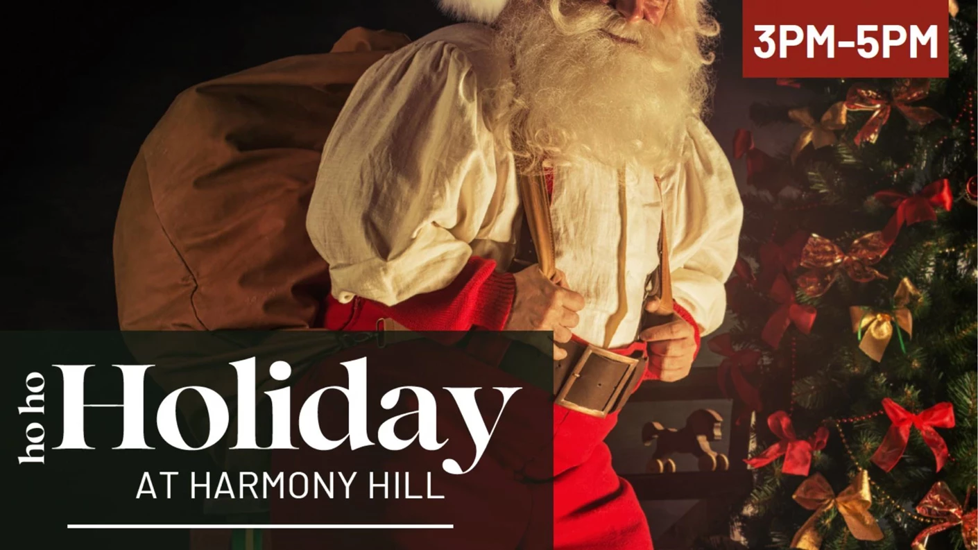 image showing what's happing on Ho Ho Holiday at Harmony Hill