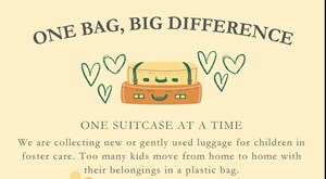 ONE BAG, BIG DIFFERENCE ONE SUITCASE AT A TIME  We are collecting new or gently used luggage for children in foster care. Too many kids move from home to home with their belongings in a plastic bag.